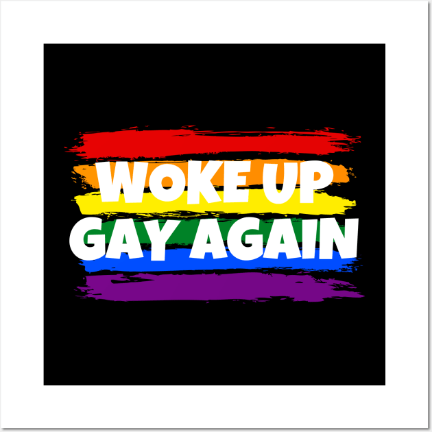 woke up gay again Wall Art by Murray's Apparel